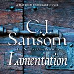 Lamentation: Shardlake, Book 6