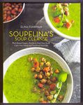 Soupelina's Soup Cleanse: Plant-Based Soups and Broths to Heal Your Body, Calm Your Mind, and Transform Your Life