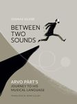 Between Two Sounds: Arvo Partâ€™s Journey to His Musical Language