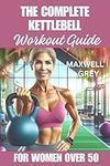 The Complete Kettlebell Workout Gui