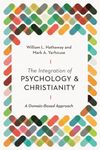 The Integration of Psychology and Christianity - A Domain-Based Approach (Christian Association for Psychological Studies Books)