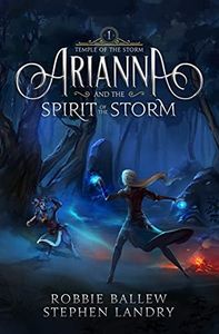 Arianna and the Spirit of the Storm: An Elemental Magic Fantasy Adventure (Temple of the Storm Book 1)