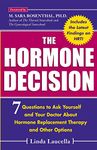 The Hormone Decision: 7 Questions To Ask Yourself and Your Doctor About Hormone Replacement Therapy and Other Options