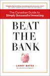 Beat the Bank: The Canadian Guide to Simply Successful Investing