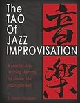 The Tao Of Jazz Improvisation: A Ma