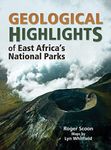 Geological Highlights of East Africa's National Parks: Kenya, Tanzania, Uganda and the Virunga Mountains