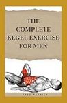 The Complete Kegel Exercise For Men