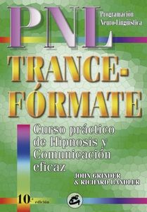 Trance-formate: Curso practico de hipnosis y comunicacion eficaz: Curso práctico de hipnosis y comunicación eficaz