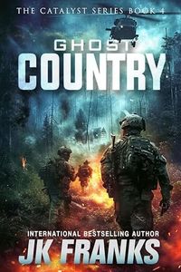Ghost Country: A Post-Apocalyptic Survival Thriller (Catalyst Book 4)