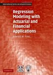 Regression Modeling with Actuarial and Financial Applications (International Series on Actuarial Science) ( Hardcover ) by Frees, Edward W. published by Cambridge University Press