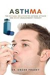 Asthma: The Natural Solution to Ast