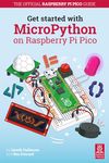 Get Started with MicroPython on Raspberry Pi Pico: The Official Raspberry Pi Pico Guide