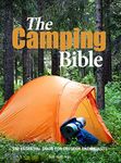 The Camping Bible: The Essential Guide for Outdoor Enthusiasts