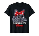 Frenchie Mama French Bulldog Dog Mom Womens T-Shirt