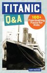 Titanic Q&A: 175+ Fascinating Facts