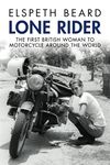 Lone Rider: The First British Woman to Motorcycle Around the World