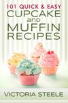 101 Quick & Easy Cupcake and Muffin