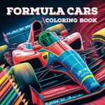 Formula Racing Cars Coloring Book: 50 Full Page Illustrations featuring Fast Circuit Racing Formula Cars and Motorsport Scenes For Ages 9 years to Adult (Sports Cars Coloring Books)