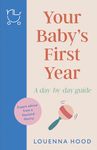 Your Baby’s First Year: A day-by-day guide from an expert Norland-trained nanny