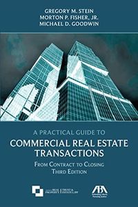 A Practical Guide to Commercial Real Estate Transactions: From Contract to Closing, Third Edition