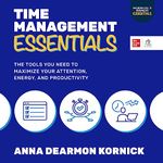 Time Management Essentials: The Tools You Need to Maximize Your Attention, Energy, and Productivity (McGraw Hill's Business Essentials Series)