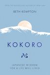 Kokoro: Japanese Wisdom for a Life Well Lived