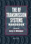 The RF Transmission Systems Handbook (Electronics Handbook Series)
