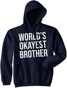 Worlds Okayest Brother Sweatshirt Funny Shirts Big Brother Sister Gift Hoodie Funny Hoodies Sibling Hoodie Funny Brother Hoodie Novelty Hoodie Navy XL