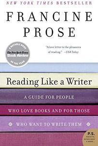 Reading Like a Writer: A Guide for People Who Love Books and for Those Who Want to Write Them