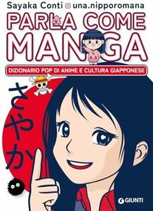 Parla come manga. Dizionario pop di anime e cultura giapponese
