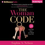 The Woman Code: 20 Powerful Keys to Unlock Your Life