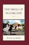 [(The Smell of Sugarcane)] [By (author) Beverly Ann Menke] published on (December, 2013)