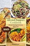 Adrenal Support Cookbook: Stress-Bu