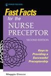 Fast Facts for the Nurse Preceptor: Keys to Providing a Successful Preceptorship