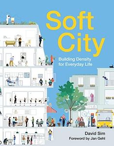 Soft City:: Building Density for Everyday Life