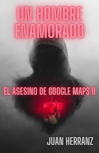 Un hombre enamorado: El asesino de Google Maps 2