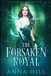 The Forsaken Royal: Eine Reverse Harem Urban Fantasy (Deutsche Fassung)