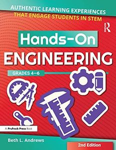 Hands-On Engineering: Authentic Learning Experiences That Engage Students in STEM (Grades 4-6)