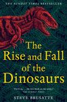 The Rise and Fall of the Dinosaurs: The Untold Story of a Lost World