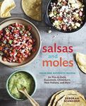 Salsas and Moles: Fresh and Authentic Recipes for Pico de Gallo, Mole Poblano, Chimichurri, Guacamole, and More [A Cookbook]