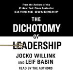 The Dichotomy of Leadership: Balancing the Challenges of Extreme Ownership to Lead and Win