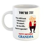 FurnishFantasy You're 75 ! You Still Look Fabulous! Ceramic Coffee Mug - Best Birthday Gift for Grandpa/Grand Father - Color - White (0199)