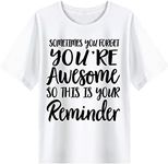 Inspiration T Shirt for Women Friends Gift - Sometimes You Forget You are Awesome - Birthday T Shirt Gift Mom Mothers Day Shirt Fall Tee Tops, White, 3X-Large