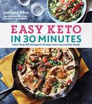 Easy Keto In 30 Minutes: More than 100 Ketogenic Recipes from Around the World – Delicious Low Carb Meals for Quick Weight Loss