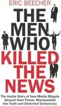 The Men Who Killed the News: The in