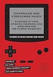 Nostalgia and Videogame Music: A Pr