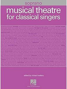Musical Theatre for Classical Singers: Soprano, 55 Songs