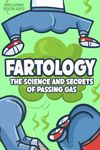 White Elephant Gifts for Adults: Fartology: The Science and Secrets of Passing Gas - A Hilarious and Enlightening Read for Anyone Who Enjoys a Good Laugh and Curious Facts