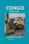 CONGO TRAVEL GUIDE: Discover Congo 2024