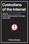 Custodians of the Internet: Platforms, Content Moderation, and the Hidden Decisions That Shape Social Media